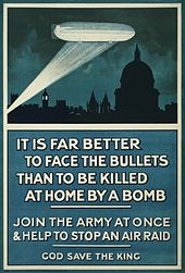 Poster of blimp above London at nighttime, with the text "It is far better to face the bullets than to be killed at home by a bomb. Join the army at once & help to stop an air raid. God save the King".